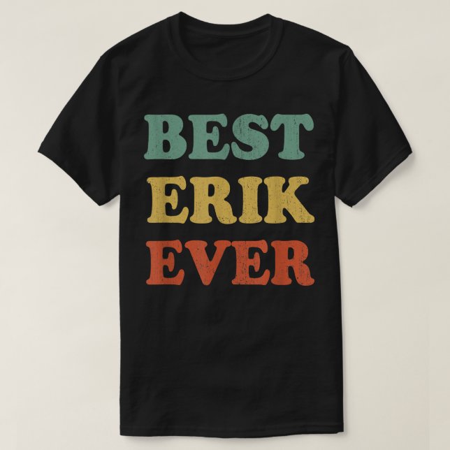 Camiseta Best Erik Ever  Funny Personalized First Name Erik (Diseño del anverso)