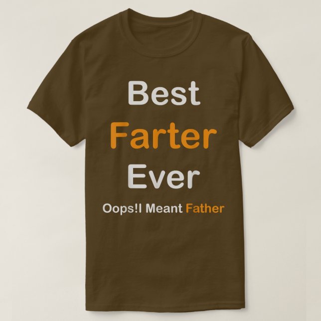 Camiseta Best Farter Ever Oops I Meant Father , Father's Da (Diseño del anverso)
