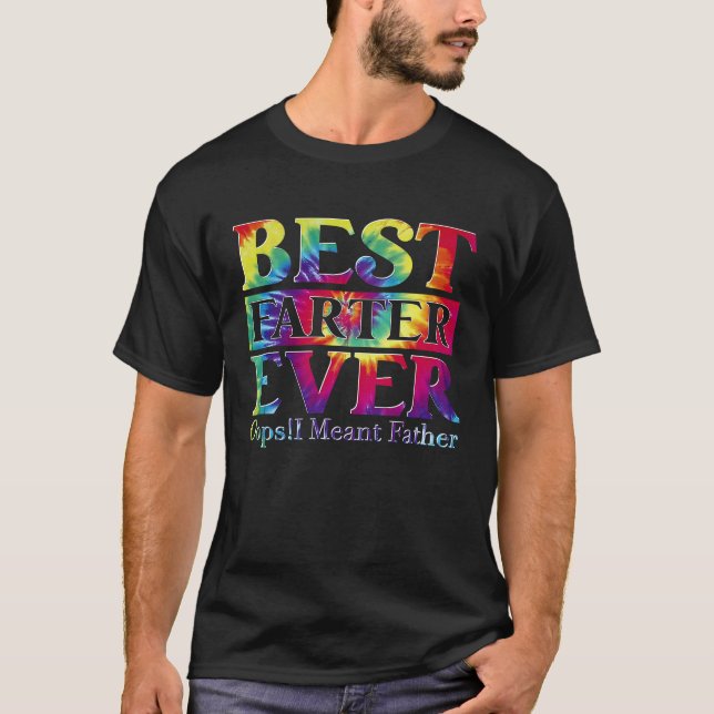Camiseta Best Farter Ever  Oops I Meant Father  Fathers Day (Anverso)