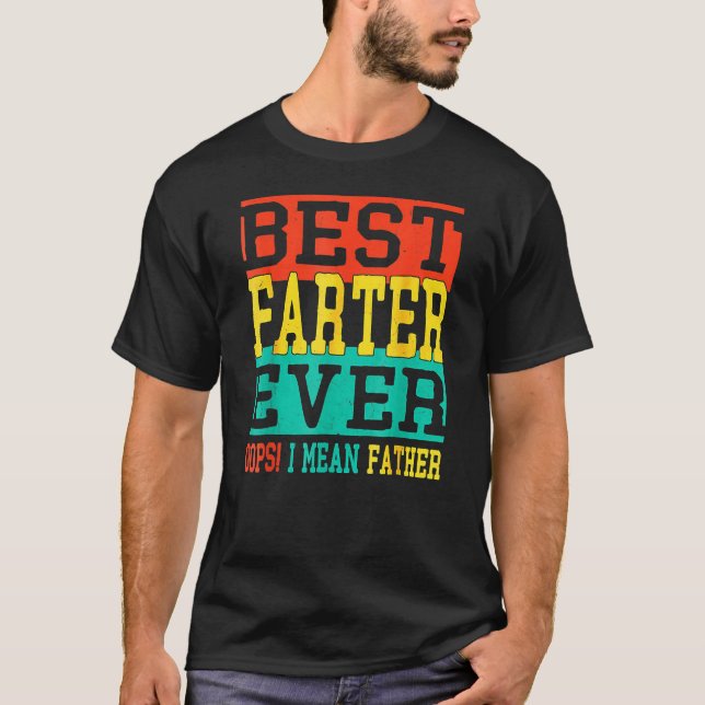 Camiseta Best Farter Ever Oops I Meant Father  Fathers Day  (Anverso)