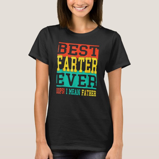 Camiseta Best Farter Ever Oops I Meant Father  Fathers Day  (Anverso)