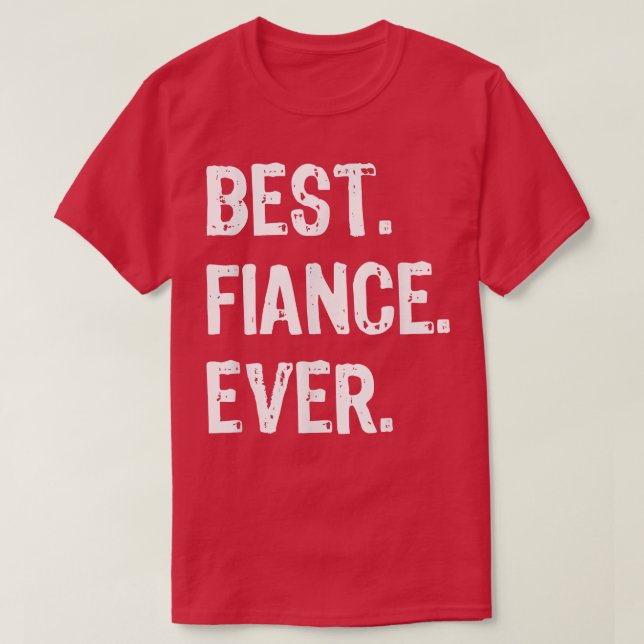 Camiseta Best Fiance Ever Funny Cool  (Diseño del anverso)
