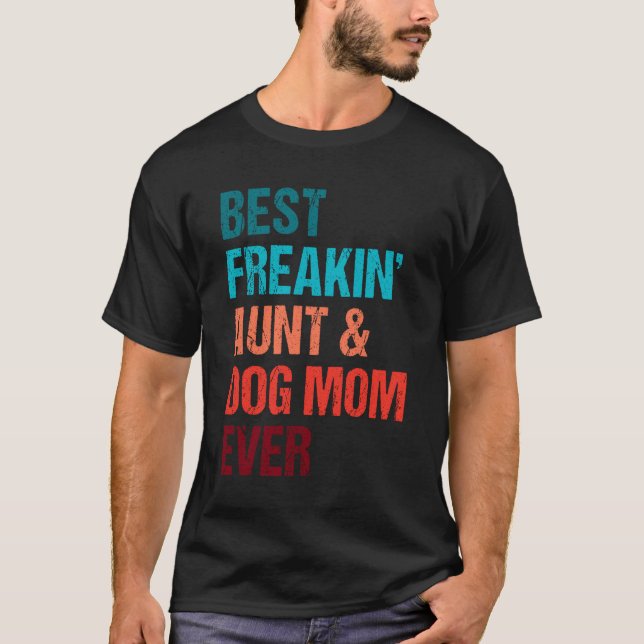 Camiseta Best Freakin Aunt Dog Mom Ever Matching Shirt (Anverso)