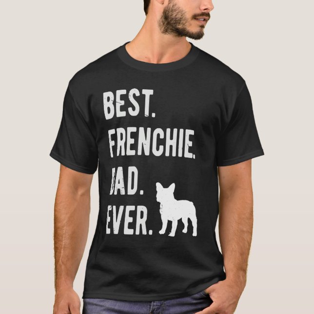 Camiseta Best Frenchie Dad Ever Mens French Bulldog   Dad (Anverso)