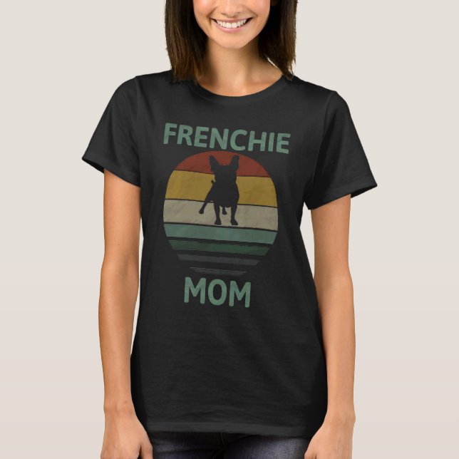 Camiseta Best Frenchie Mom Ever French Bulldog Mom 1 (Anverso)