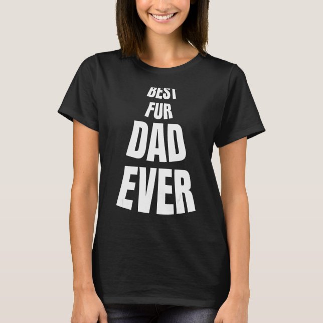 Camiseta Best Fur Dad Ever-Funny Father's Day New custom (Anverso)