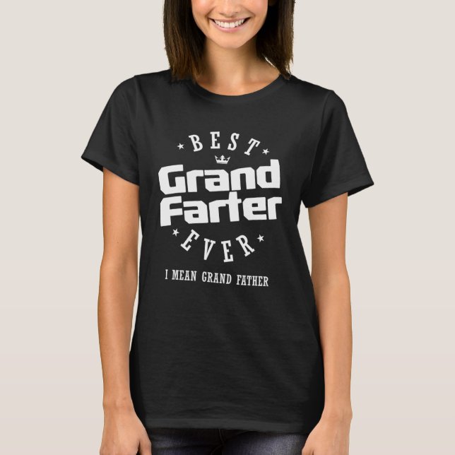 Camiseta Best Grandfarter Ever I Mean Grand Father (Anverso)
