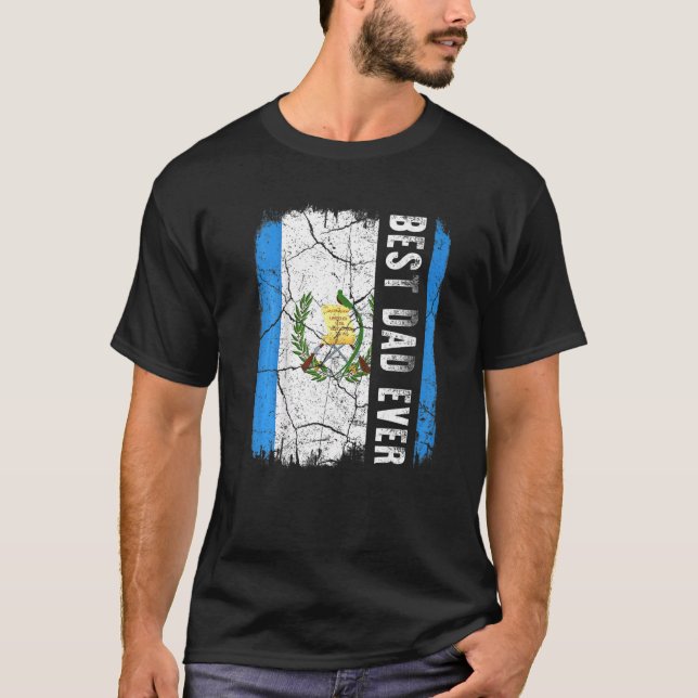 Camiseta Best Guatemalan Dad Ever Guatemala Daddy Father's  (Anverso)