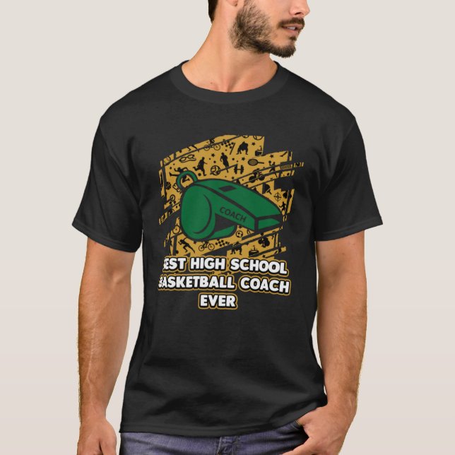 Camiseta Best High School Basketball Coach Ever  Coaching H (Anverso)
