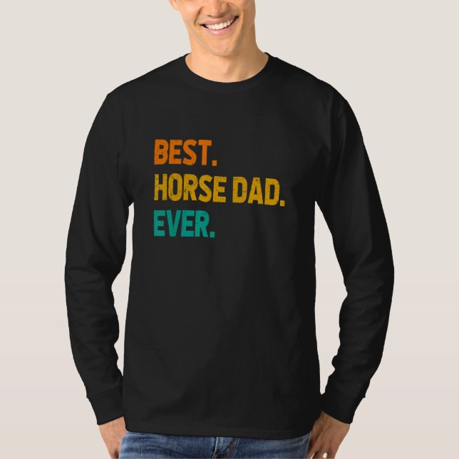 Camiseta Best Horse Dad Ever Horse Lover Equestrian Farmer  (Anverso)