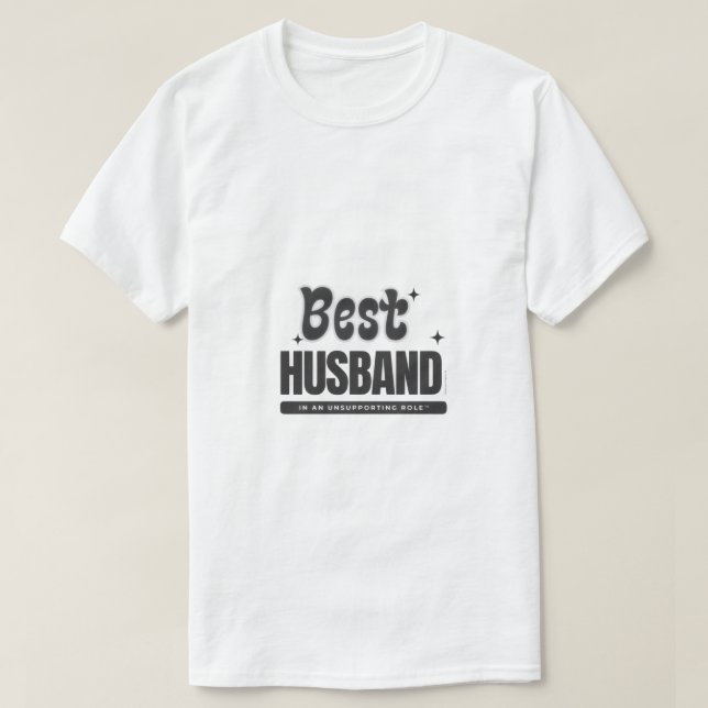 Camiseta BEST HUSBAND in an Unsupporting Role- (Diseño del anverso)
