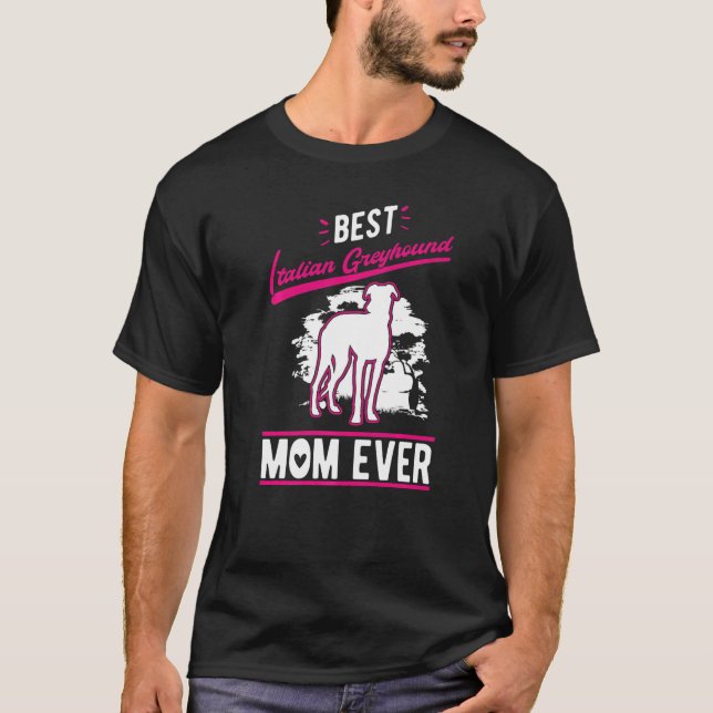 Camiseta Best Italian Greyhound Mom Ever   (Anverso)