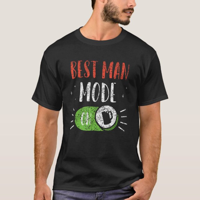 Camiseta Best Man Mode On Groom Team Party Bachelor Bride (Anverso)