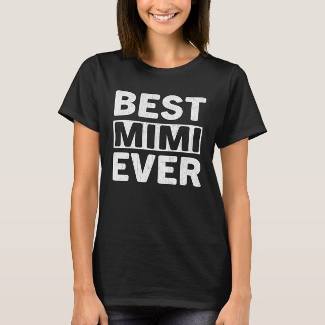 Camiseta Best Mimi Ever  Mothers Day Mimi (Anverso)