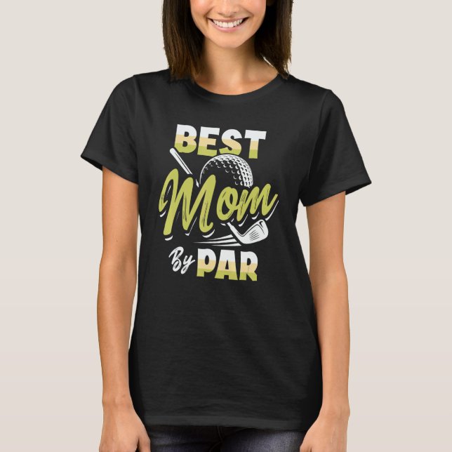 Camiseta Best Mom By Par Golf Player Golfing Golfer  2 (Anverso)