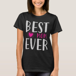 Camiseta Best Mom Ever Funny Pink Heart Mother's Day Gift