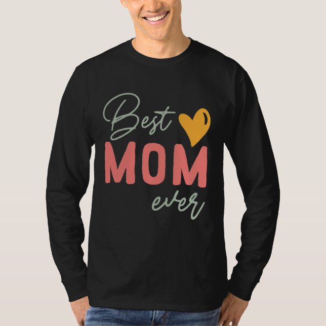 Camiseta Best Mom Ever  Mother s Day (Anverso)