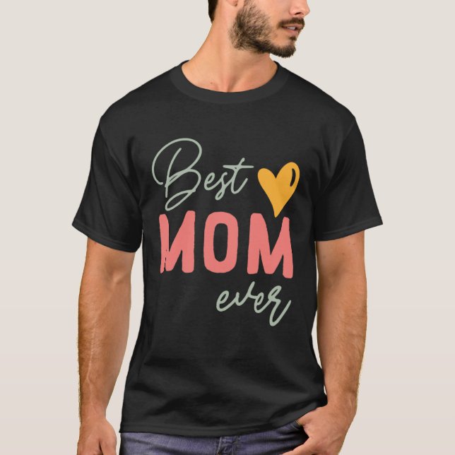 Camiseta Best Mom Ever  Mother s Day (Anverso)