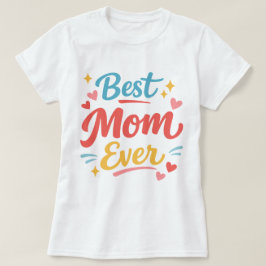 Camiseta Best Mom Ever - Mother's Day 