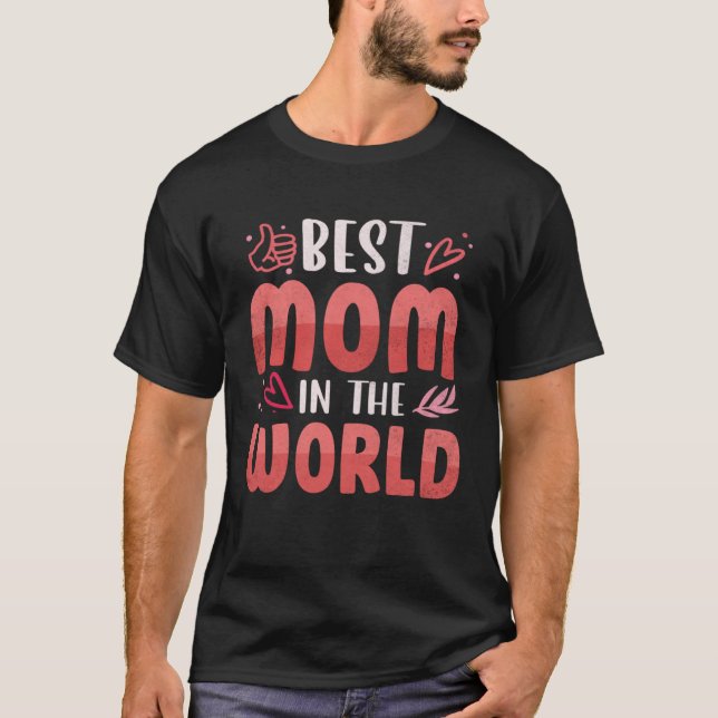 Camiseta Best Mom In The World Mothers Day Best Mom Ever Fo (Anverso)