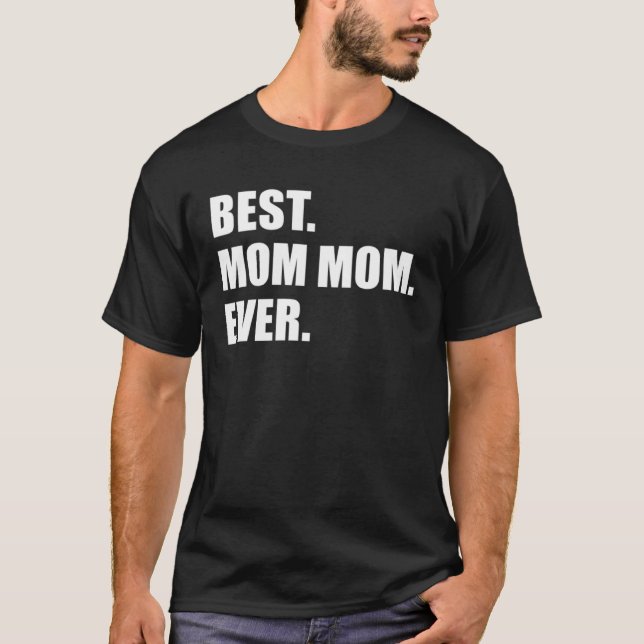 Camiseta Best Mom Mom Ever Grandmother (Anverso)
