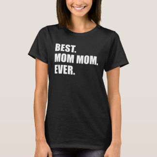 Camiseta Best Mom Mom Ever Grandmother