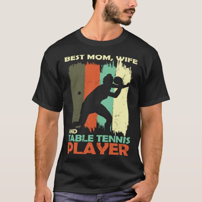 Camiseta Best Mom Wife and Table Tennis Player (Anverso)