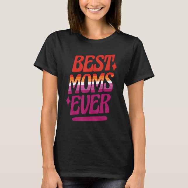 Camiseta Best Moms Ever LGBTQ Lesbian Flag Gay Pride Mother (Anverso)