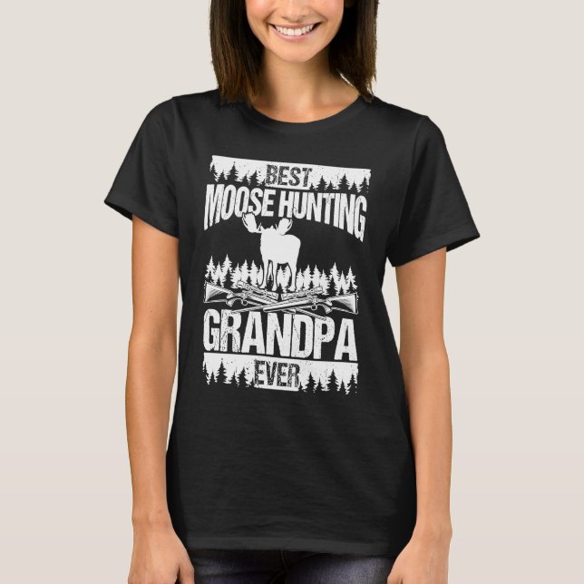 Camiseta Best Moose Hunting Granddad ever Father Grandpa Mo (Anverso)