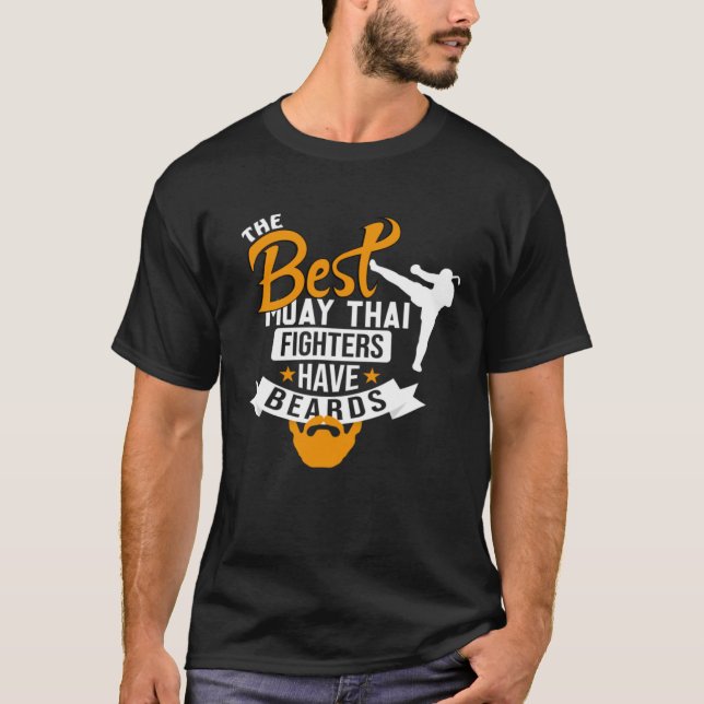 Camiseta Best Muay Thai Fighters Have Beards Muay Thai Quot (Anverso)