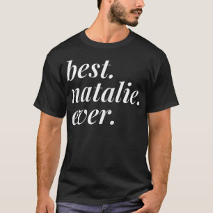 Camiseta Best Natalie Ever Name Personalized Woman Girl BFF