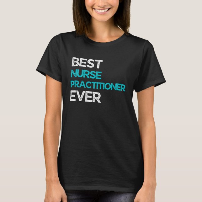 Camiseta Best Nurse practitioner Ever (Anverso)
