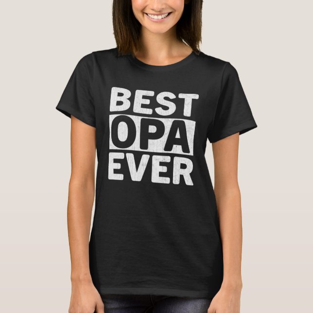 Camiseta Best Opa Ever  Fathers Day Opa (Anverso)