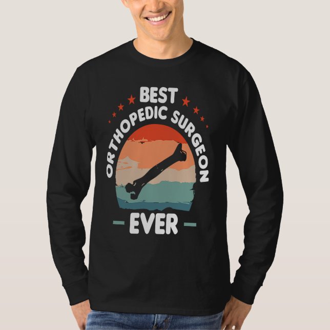 Camiseta Best Orthopedic Surgeon Ever Orthopedist Doctor  1 (Anverso)