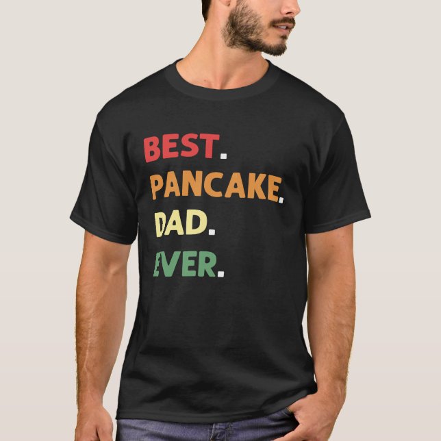 Camiseta Best Pancake Making Dad Ever Pancake Maker Pancake (Anverso)
