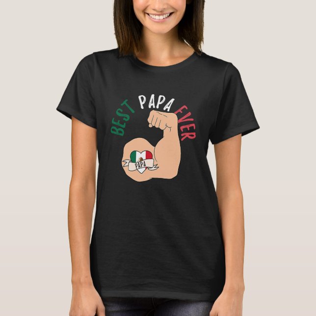 Camiseta Best Papa Ever Mexican Dad Fathers Day (Anverso)