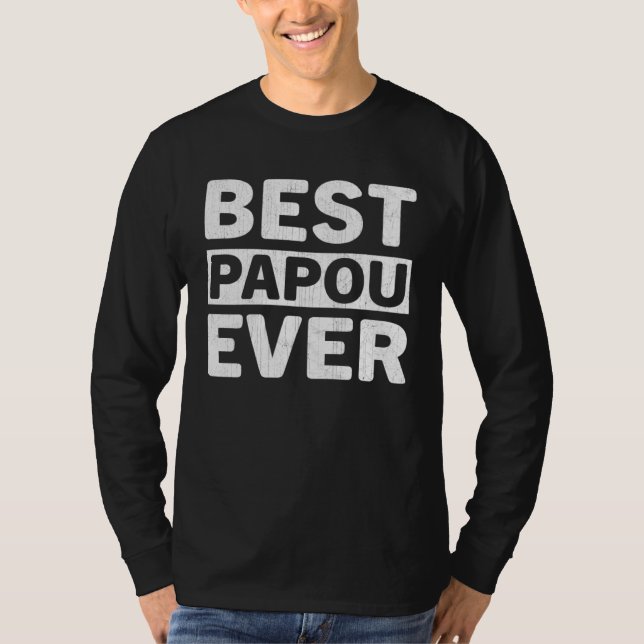 Camiseta Best Papou Ever  Fathers Day Papou (Anverso)