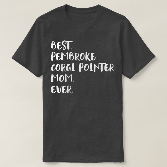 Camiseta Best Pembroke Corgi Pointer Mom Ever  (Diseño del anverso)