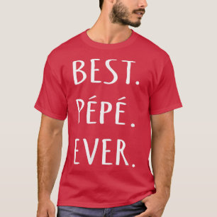 Camiseta Best Pepe Ever t with accents French Canadian Gran
