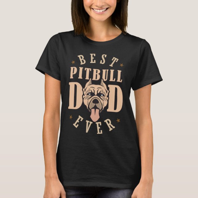 Camiseta Best Pitbull Dad Ever Designs  Pitbull Dad (Anverso)