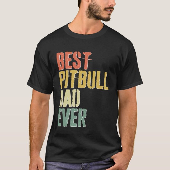 Camiseta Best Pitbull Dad Ever  Dog  Father s Day (Anverso)