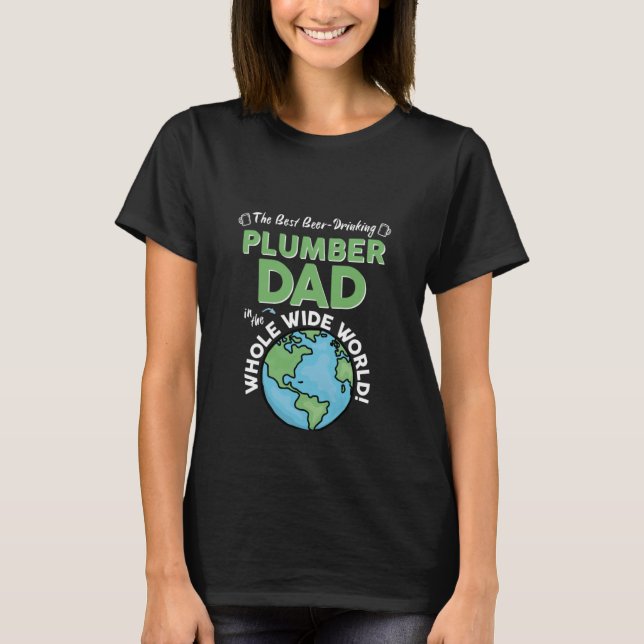 Camiseta Best Plumber Dad In The Whole Wide World Plumbing (Anverso)