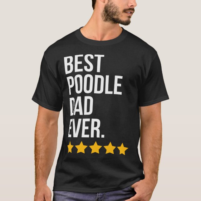 Camiseta Best Poodle Dad Ever Dog   Poodle Dad (Anverso)