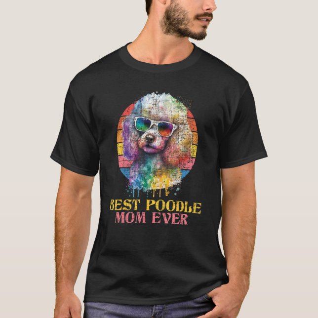 Camiseta Best Poodle Mom Ever  Mother s Day Dog  Pet Breede (Anverso)