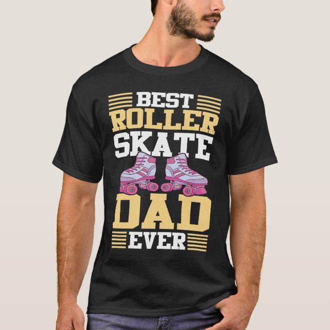 Camiseta Best Roller Skate Dad Ever I Roller Skates (Anverso)