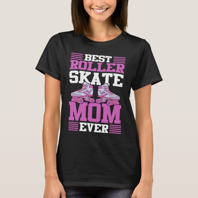 Camiseta Best Roller Skate Mom Ever I Roller Skates (Anverso)