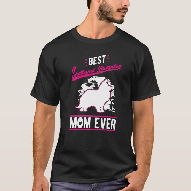 Camiseta Best Shetland Sheepdog Mom Ever Sheltie Mom   (Anverso)