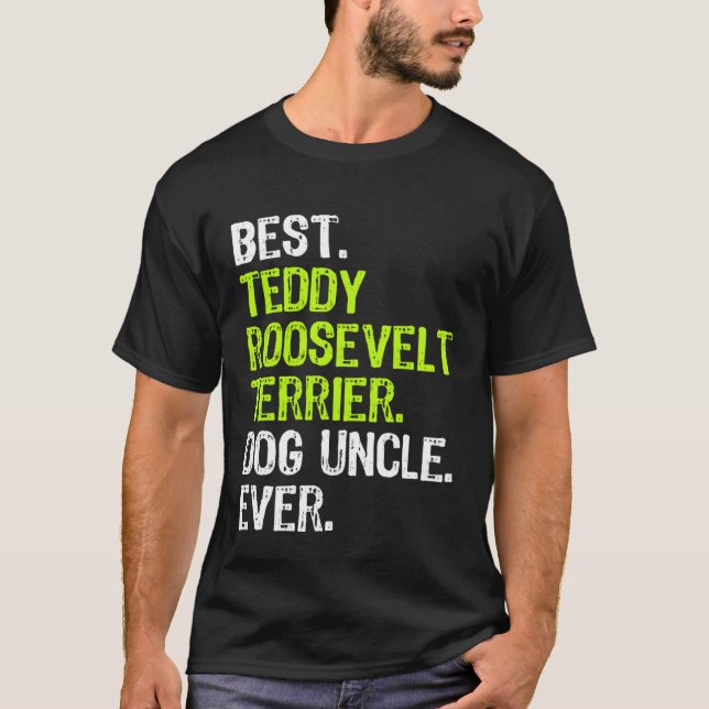 Camiseta Best Teddy Roosevelt Terrier Dog Uncle Ever (Anverso)