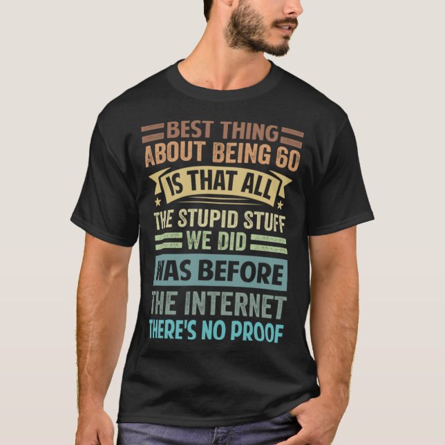 Camiseta Best Thing About Being 60 Is That All The Stupid S (Anverso)
