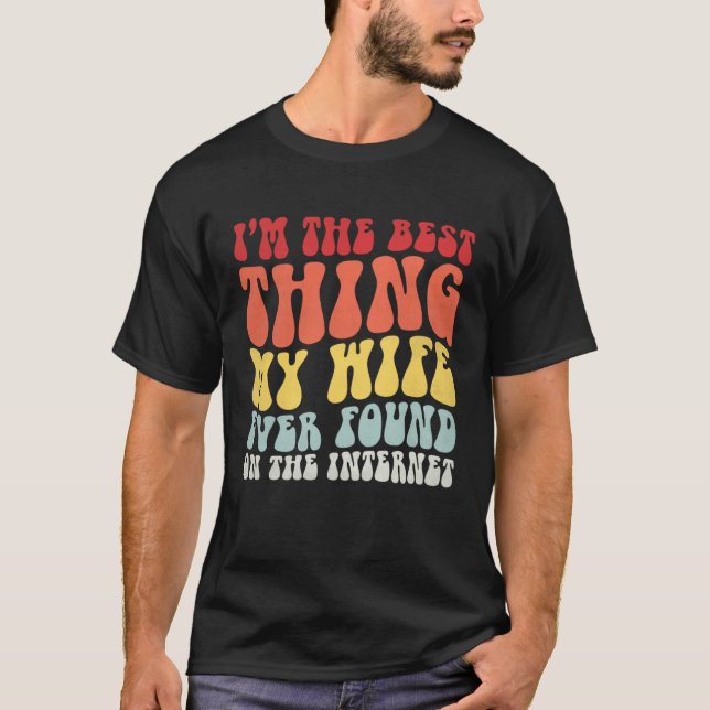 Camiseta Best Thing My Wife Ever Found On Internet  Spouse  (Anverso)